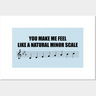 You make me feel like a natural minor scale Posters and Art